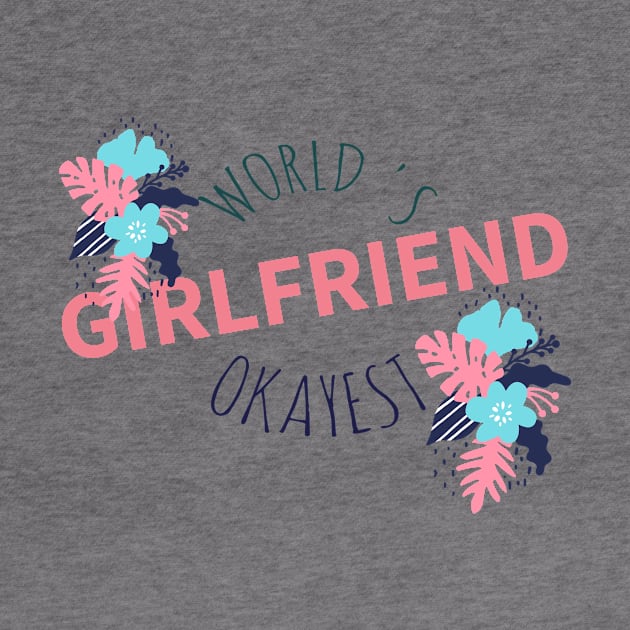 World 's Okayest Girlfriend T-shirt by Your dream shirt